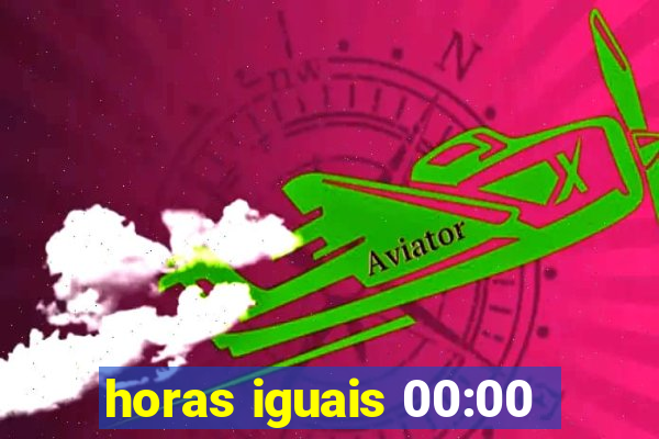 horas iguais 00:00