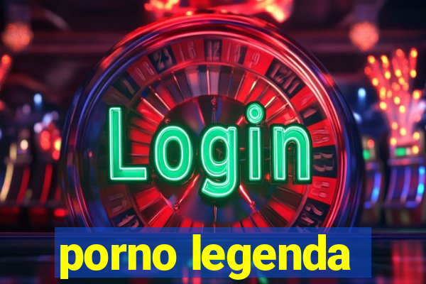 porno legenda