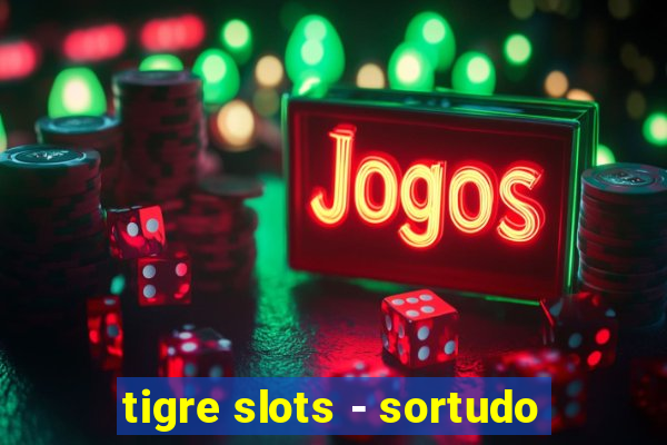 tigre slots - sortudo