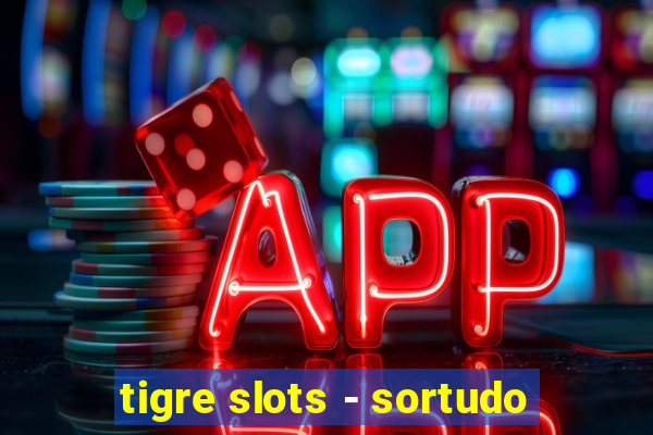 tigre slots - sortudo