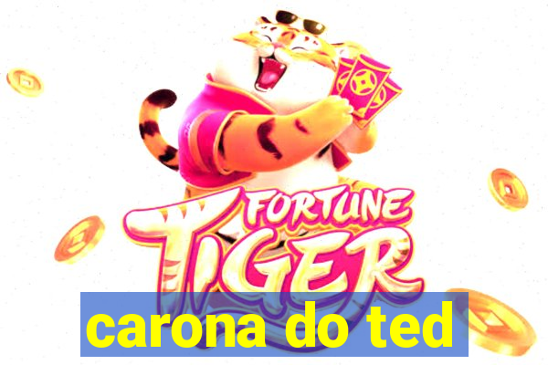 carona do ted