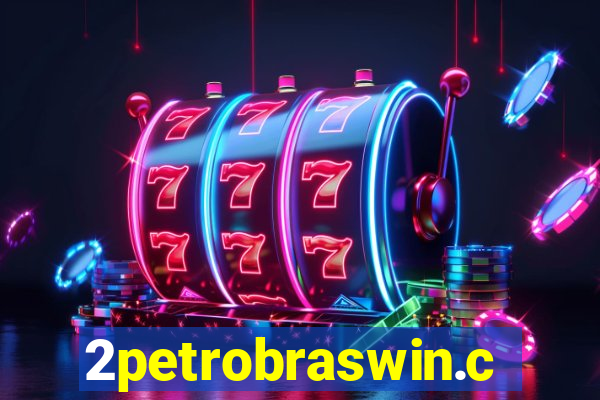 2petrobraswin.com