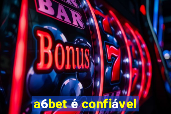 a6bet é confiável