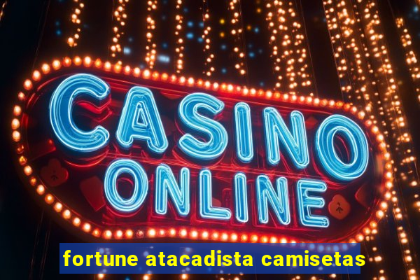 fortune atacadista camisetas