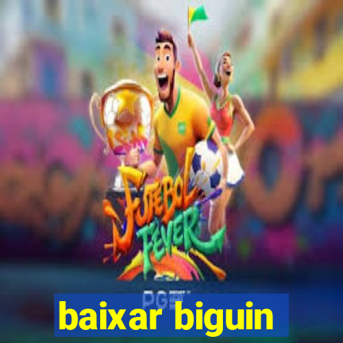 baixar biguin