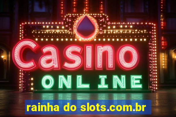 rainha do slots.com.br