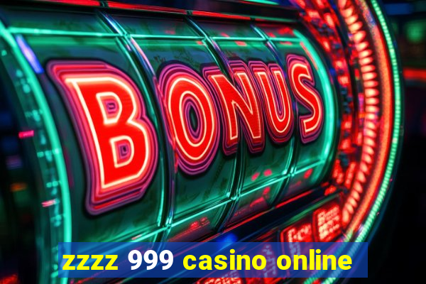 zzzz 999 casino online