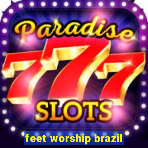 feet worship brazil