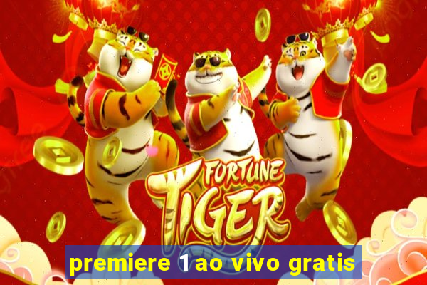 premiere 1 ao vivo gratis