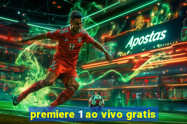 premiere 1 ao vivo gratis