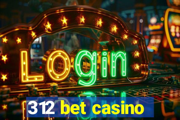 312 bet casino