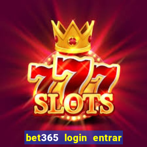 bet365 login entrar agora direto