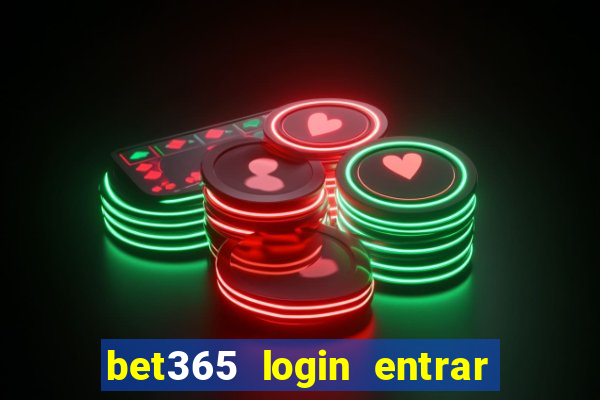 bet365 login entrar agora direto