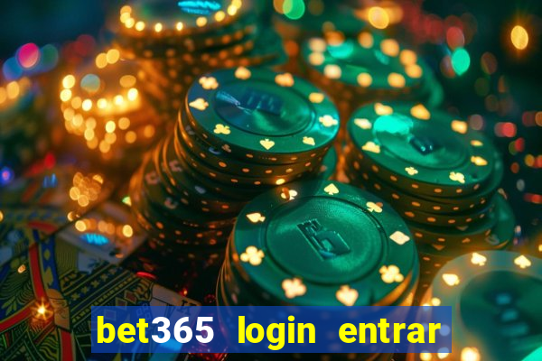 bet365 login entrar agora direto