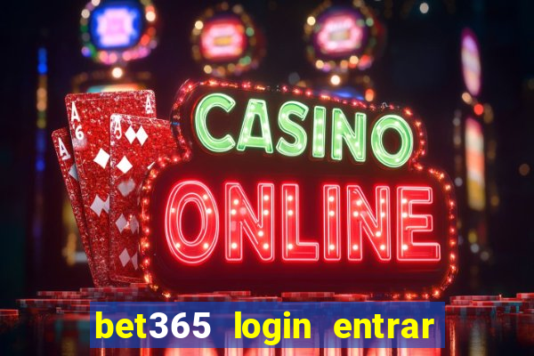 bet365 login entrar agora direto