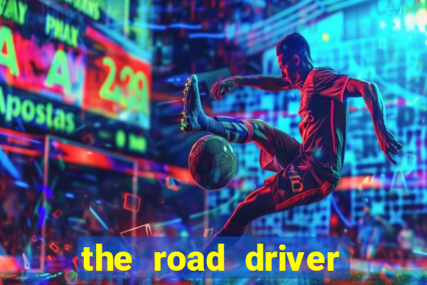 the road driver dinheiro infinito