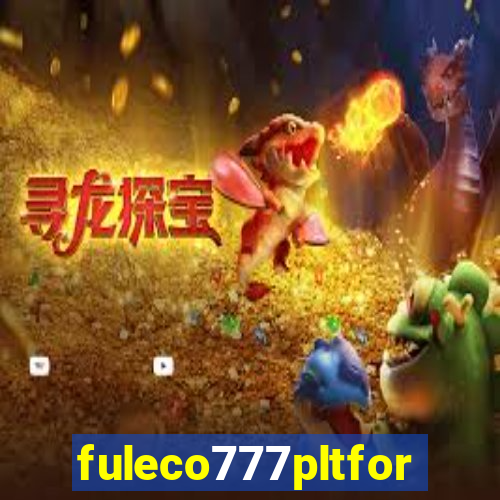 fuleco777pltfor