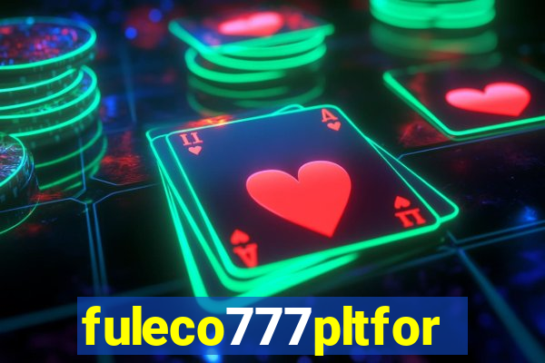 fuleco777pltfor