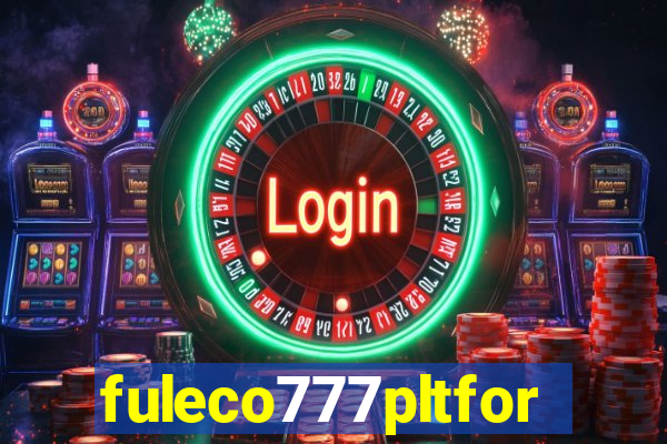 fuleco777pltfor