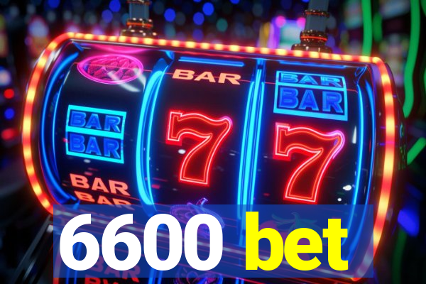 6600 bet