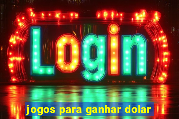 jogos para ganhar dolar