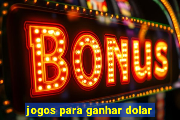 jogos para ganhar dolar