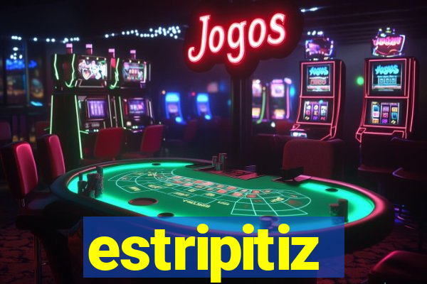 estripitiz