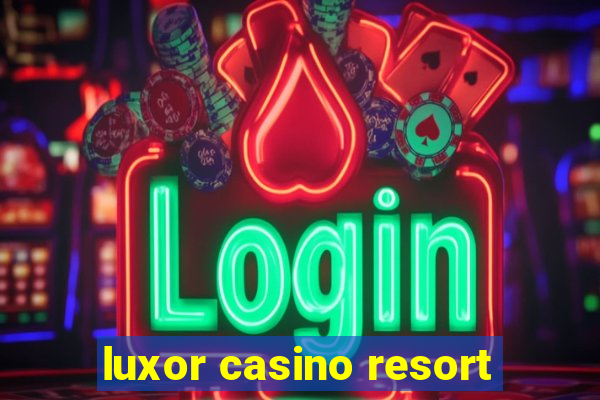 luxor casino resort