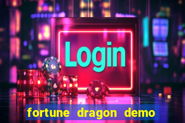 fortune dragon demo bet 500