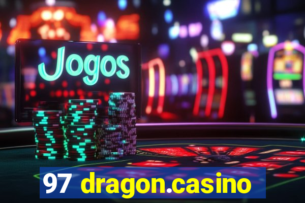 97 dragon.casino