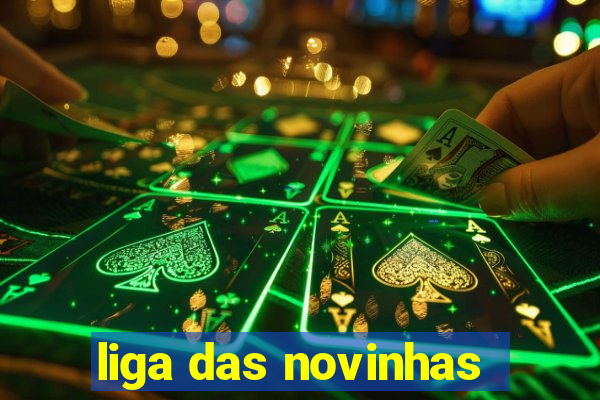 liga das novinhas