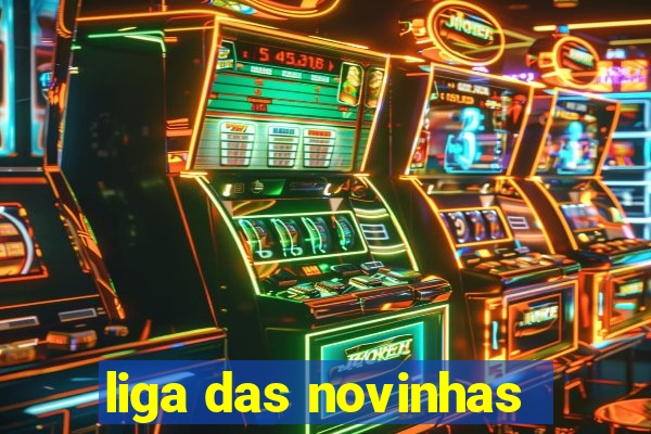 liga das novinhas