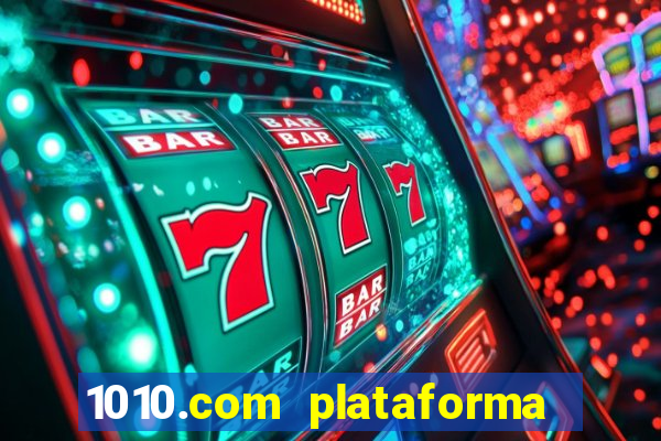 1010.com plataforma de jogos