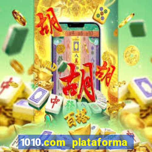 1010.com plataforma de jogos