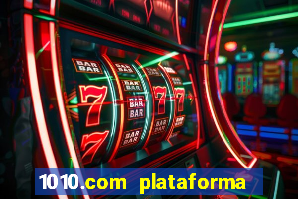 1010.com plataforma de jogos