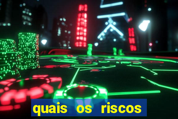 quais os riscos dos jogos de aposta