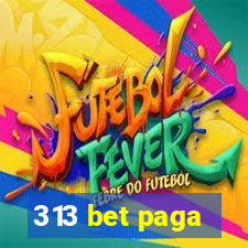 313 bet paga