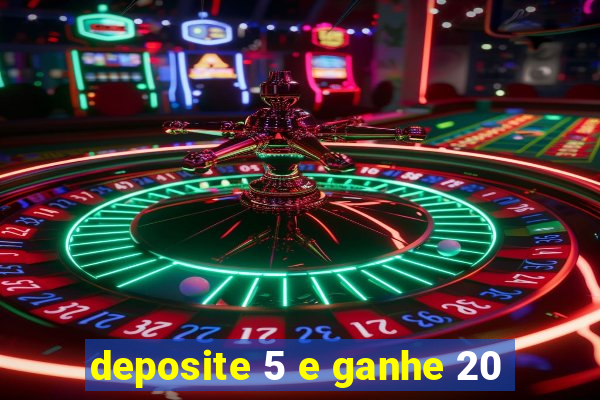 deposite 5 e ganhe 20