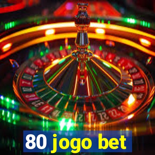 80 jogo bet