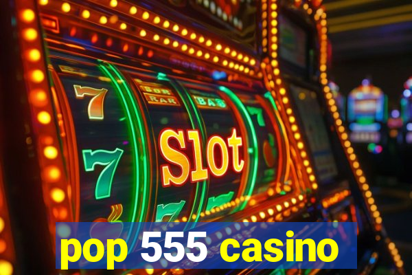 pop 555 casino