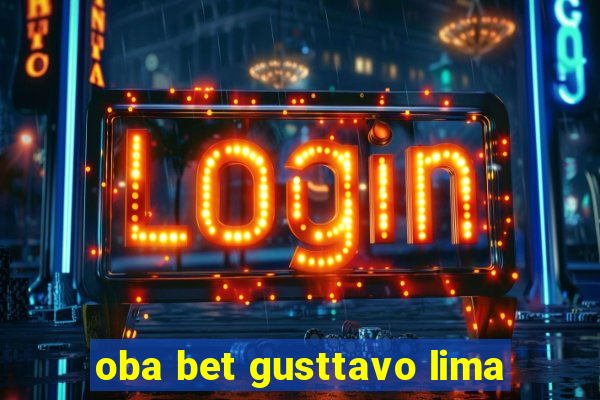 oba bet gusttavo lima