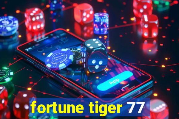 fortune tiger 77