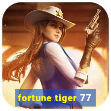 fortune tiger 77