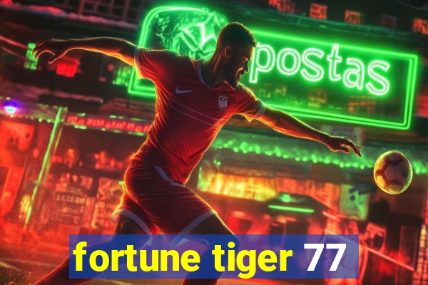 fortune tiger 77