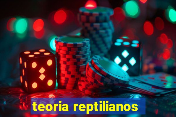 teoria reptilianos