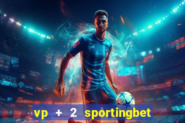 vp + 2 sportingbet o que significa