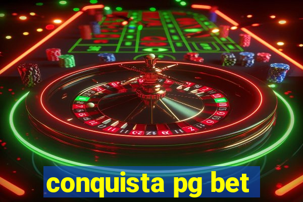 conquista pg bet