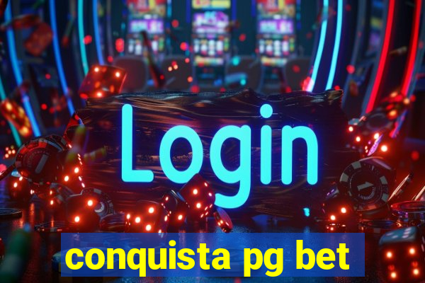 conquista pg bet