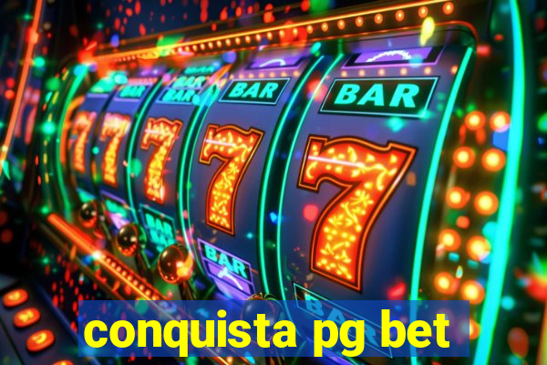 conquista pg bet