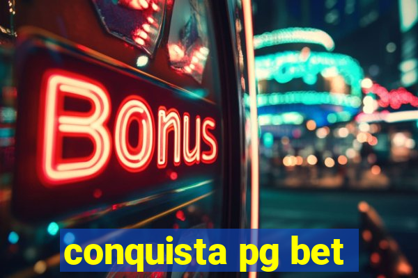 conquista pg bet